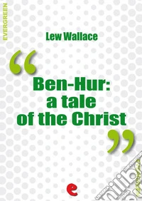 Ben-HurA Tale of the Christ. E-book. Formato EPUB ebook