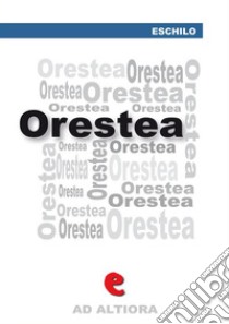 Orestea: Agamènnone, Coefore, Eumenidi. E-book. Formato Mobipocket ebook di Eschilo