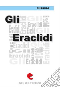 Gli Eràclidi. Ediz. multilingue. E-book. Formato EPUB ebook di Euripide