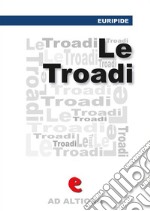 Le Tròadi (o Le Troiane). Ediz. multilingue. E-book. Formato EPUB ebook