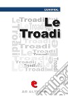 Le Tròadi (o Le Troiane). Ediz. multilingue. E-book. Formato Mobipocket ebook