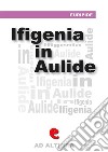 Ifigenía in Àulide. Ediz. multilingue. E-book. Formato EPUB ebook di Euripide