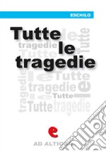 Tutte le tragediePrometeo Incatenato, Agamennone, Le Coefore, Le Eumenidi, Le Supplici, I Persiani, Sette contro Tebe. E-book. Formato Mobipocket ebook