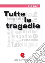 Tutte le Tragedie. E-book. Formato EPUB ebook