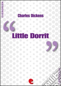 Little Dorrit. E-book. Formato EPUB ebook di Charles Dickens