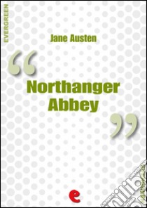 Northanger Abbey. E-book. Formato EPUB ebook di Jane Austen