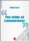 The bride of Lammermoor. E-book. Formato EPUB ebook