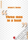 Three men in a boat (to say nothing of the dog). E-book. Formato EPUB ebook di Jerome K. Jerome