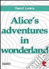 Alice's adventures in wonderland. E-book. Formato EPUB ebook di Caroll Lewis
