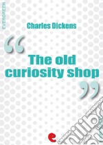 The Old Curiosity Shop. E-book. Formato EPUB ebook