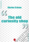 The Old Curiosity Shop. E-book. Formato EPUB ebook