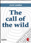 The call of the wild. E-book. Formato EPUB ebook