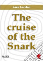 The cruise of the Snark. E-book. Formato EPUB ebook