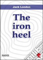 The iron heel. E-book. Formato EPUB ebook