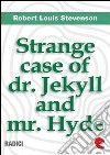 The Strange Case Of Dr. Jekyll And Mr. Hyde. E-book. Formato EPUB ebook