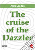 The cruise of the dazzler. E-book. Formato EPUB ebook