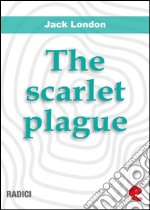 The scarlet plague. E-book. Formato EPUB ebook