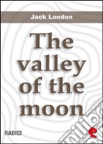 The valley of the moon. E-book. Formato EPUB ebook