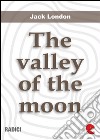 The valley of the moon. E-book. Formato EPUB ebook