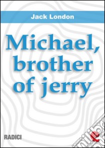 Michael, brother of Jerry. E-book. Formato EPUB ebook di Jack London