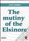 The mutiny of the Elsinore. E-book. Formato EPUB ebook