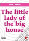 The little lady of the big house. E-book. Formato EPUB ebook