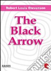 The black arrow. E-book. Formato EPUB ebook