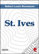 St. IvesBeing The Adventures Of A French Prison In England. E-book. Formato EPUB ebook