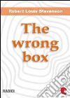 The wrong box. E-book. Formato EPUB ebook di Lloyd Osbourne