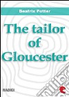 The tailor of Gloucester. E-book. Formato EPUB ebook