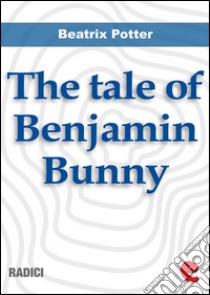 The tale of Benjamin Bunny. E-book. Formato Mobipocket ebook di Beatrix Potter