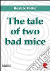 The tale of two bad mice. E-book. Formato EPUB ebook