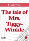 The tale of Mrs. Tiggy-Winkle. E-book. Formato EPUB ebook