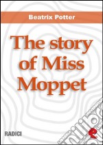 The story of Miss Moppet. E-book. Formato EPUB ebook