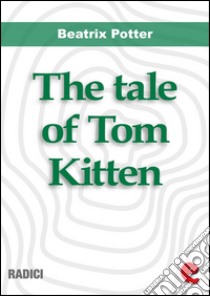 The tale of Tom Kitten. E-book. Formato Mobipocket ebook di Beatrix Potter