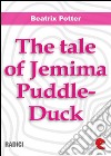 The tale of Jemima Puddle-Duck. E-book. Formato EPUB ebook