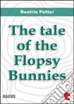 The tale of the Flopsy Bunnies. E-book. Formato EPUB ebook