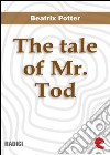 The tale of Mr. Tod. E-book. Formato EPUB ebook