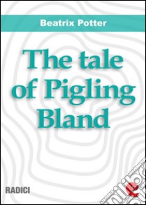 The tale of Pigling Bland. E-book. Formato EPUB ebook di Beatrix Potter