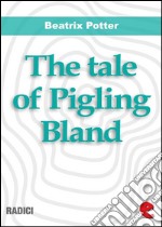 The tale of Pigling Bland. E-book. Formato EPUB ebook