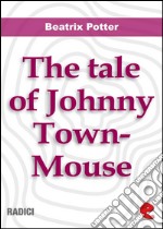 The tale of Johnny Town-Mouse. E-book. Formato EPUB ebook