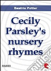 Cecily Parsley's nursery rhymes. E-book. Formato EPUB ebook