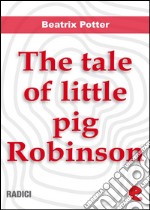 The tale of Little Pig Robinson. E-book. Formato EPUB ebook