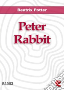 Peter Rabbit. E-book. Formato EPUB ebook di Beatrix Potter