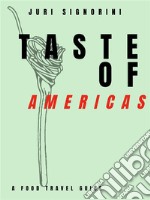 Taste of... AmericasA food travel guide. E-book. Formato Mobipocket ebook