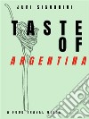 Taste of... ArgentinaA food travel guide. E-book. Formato EPUB ebook di Juri Signorini