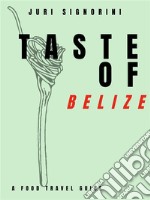 Taste of... BelizeA food travel guide. E-book. Formato EPUB ebook