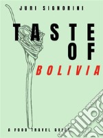 Taste of... BoliviaA food travel guide. E-book. Formato EPUB ebook