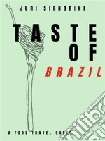 Taste of... BrazilA food travel guide. E-book. Formato EPUB ebook