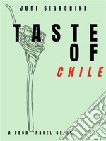 Taste of... ChileA food travel guide. E-book. Formato EPUB ebook